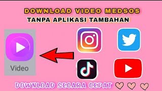 Download Video Medsos Twitter, Tiktok, Instagram dan Youtube ke Galeri Tanpa Aplikasi Tambahan