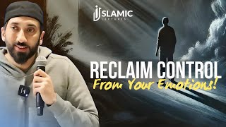 Breaking Free: How To Reclaim Control from Your Emotions - Nouman Ali Khan | Islamic Lectures