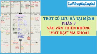 TRÓT CÓ LƯU HÀ TẠI MỆNH - PHẦN 3