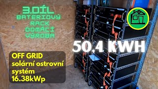 3.díl Solární Ostrovní Systém  16.38kWp + Baterie 50,4kWh - Bateriový Rack Svépomocí