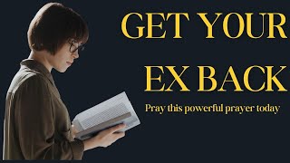 Prayer To Get Ex Back | Prayers To Get Your Ex Back (Restoration)