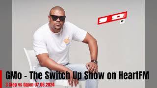 GMo - 3 Step vs Gqom 07.06.2024  - The Switch Up Show on HeartFM