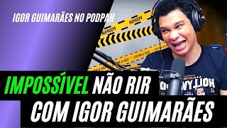 TENTE NÃO RIR COM ESSE CARA – Igor Guimarães no Podpah