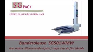 Banderoleuse semi-automatique SG501WMW avec options coupe et dépose et télécommande