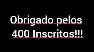 Especial de 400 Inscritos, chegamos a uma grande marca hoje!!!