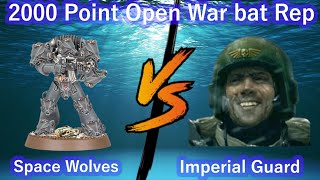 Space Wolves vs Imperial Guard - 2k point Open War Bat Rep