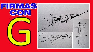 FIRMAS CON G | COMO FIRMAR CON G | FIRMAS ELEGANTES