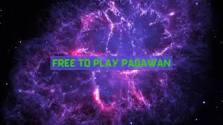 FREE TO PLAY PADAWAN Live Stream