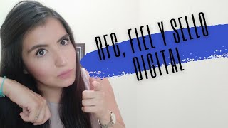 Guía completa sobre cómo conseguir RFC, FIEL y Sello Digital para facturar