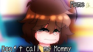 Don‘t call me Mommy || Meme || Gacha Club || Afton Family || C.C/Evan & Mrs. Afton ||