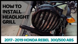 HOW TO INSTALL A CUSTOM HEADLIGHT GRILL || 2017 - 2019 HONDA REBEL