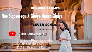 Nee Sigovaregu X Giniye Nanna Giniye  || Kannada Cover Song || Mash up || Bhumika Gadad