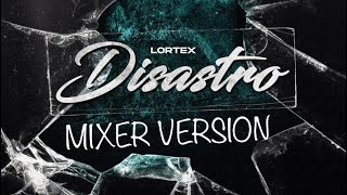 Lortex - Disastro MIXER VERSION