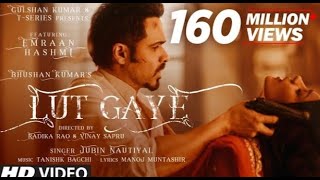 Lut Gaye (Full Song) Emraan Hashmi, Yukti | Jubin N, Tanishk B, Manoj M | Bhushan K | Radhika-Vinay