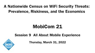 MobiCom 21 - A Nationwide Census on WiFi Security Threats: Prevalence, Riskiness, and the Economics