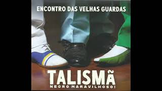 CD Talismã Negro Maravilhoso Encontro das Velhas Guardas (2023) (Completo)