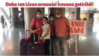 Daha 100 Livan ermənisi İrəvana gətirildi!