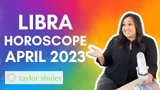 Libra Horoscope April 2023 - On Thriving with Taylor Shuler