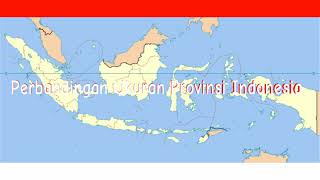 Perbandingan Ukuran Provinsi Indonesia