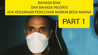 KESAMAAN KATA BAHASA BIAK DAN BAHASA INGGRIS NAMUN BEDA MAKNA