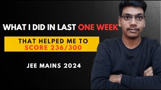 How I Scored 236/300 in JEE Mains. What i did in last one week❓❓🤔