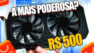 ESSA PLACA DE VÍDEO CUSTA 500 REAIS E VAI SALVAR SEU PC GAMER !!