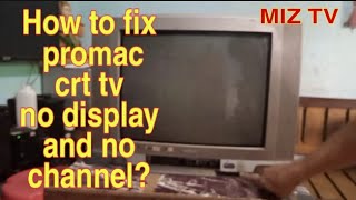 How to fix promac crt tv no display and no channel?.