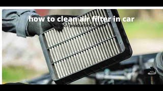 How to clean air filter in car absolutely