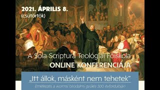 "Itt állok, másként nem tehetek" - Emlékezés a wormsi birodalmi gyűlés 500. évfordulóján