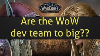 Are the WoW dev team to big??