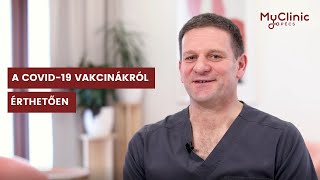 A Covid-19 vakcinákról érthetően - Dr Kürthy Dániel, MyClinic