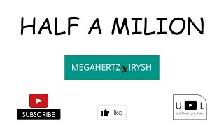 MegaHertz/Ntate Stunna & Irysh Da Princess - Half A Million(Lyrics Video)