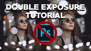 Double Exposure Photography: How to Create Double Exposure Portraits WITHOUT Photoshop