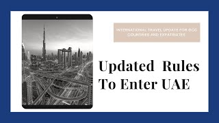 Updated Rules To Enter UAE | GCC countries | Gulf Countries | UAE