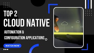 Top 2 Cloud Native Automation And Configuration  Applications | Jeevisoft |