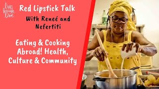 Eating & Cooking Abroad! Health, Culture & Community