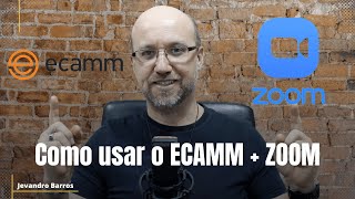 Como usar ECAMM + ZOOM para videos e LIVEs