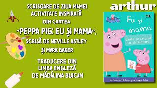 Scrisoare de Ziua Mamei. Activitate inspirată din cartea Peppa Pig: Eu și mama