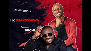 I.K. OSAKIODUWA DROPS A FRESH SINGLE FEATURING BUCHI COMEDIAN