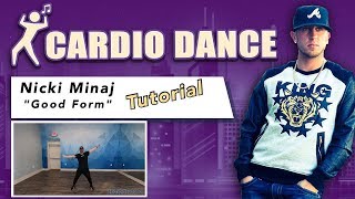 GOOD FORM Nicki Minaj Cardio Dance (TUTORIAL)