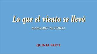 Lo que el viento se llevó. Margaret Mitchell. QUINTA PARTE. VOZ HUMANA