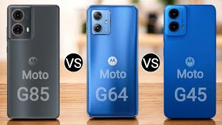 Motorola Moto G85 5G vs Motorola Moto G64 5G vs Motorola Moto G45 5G