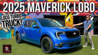 The 2025 Ford Maverick Lobo Is Turbo Street Performance Truck With Loco Vibes