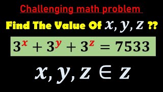 Find The Value Of  𝒙,𝒚,𝒛 ??  , 𝟑^𝒙+𝟑^𝒚+𝟑^𝒛=𝟕𝟓𝟑𝟑 , 𝒙,𝒚,𝒛∈𝒛