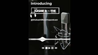 The Kashif Boothe Podcast -  Who Am I