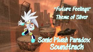 “Future Feelings” Theme of Silver The Hedeghog - Sonic Plush Paradox OST