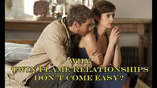 Why Twin Flame Relationships Don’t Come Easy?