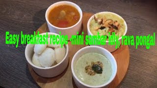 Easy breakfast recipe- Mini sambar idly and Rava pongal