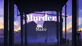 Mako - Murder (Lyrics)