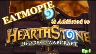 Eatmopie is Addicted to HearthStone ep.1